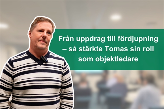 Från uppdrag till fördjupning – så stärkte Tomas sin roll som objektledare